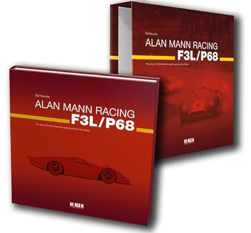 Alan Mann Racing F3L/P68: The story of Fords three litre sports cars from the Sixties Heuvink, Ed; Attwood, Richard and Mann, Alan Heuvink, Ed; Attwood, Richard and Mann, Alan