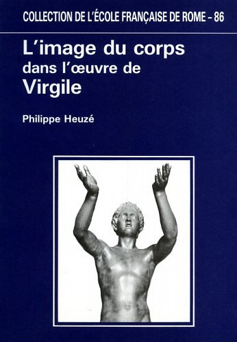 L'Image du corps dans l' uvre de Virgile von ECOLE ROME