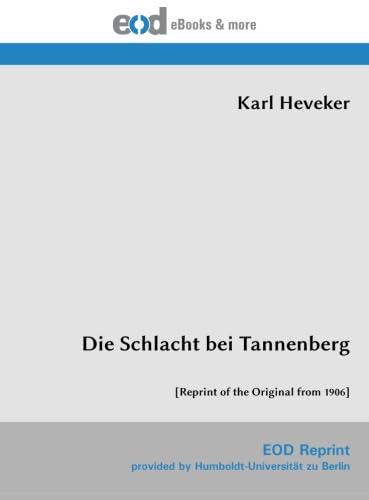 Die Schlacht bei Tannenberg: [Reprint of the Original from 1906] von EOD Network