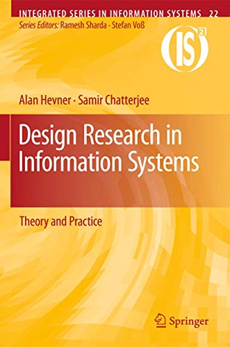 Design Research in Information Systems: Theory and Practice (Integrated Series in Information Systems, Band 22)