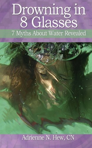 Drowning in 8 Glasses: 7 Myths about Water Revealed