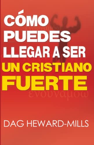 Cómo puedes llegar a ser un cristiano fuerte Cómo puedes llegar a ser un cristiano fuerte von Parchment House