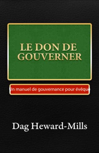 Le Don de Gouverneur: Un manuel de gouvernance pour évêque Le Don de Gouverneur: Un manuel de gouvernance pour évêque von Parchment House