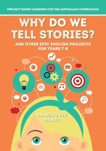 Why Do We Tell Stories? And Other Epic English Projects for Years 7-8: Project Based Learning for the Australian Curriculum Why Do We Tell Stories? And Other Epic English Projects for Years 7-8: Project Based Learning for the Australian Curriculum von Amba Press