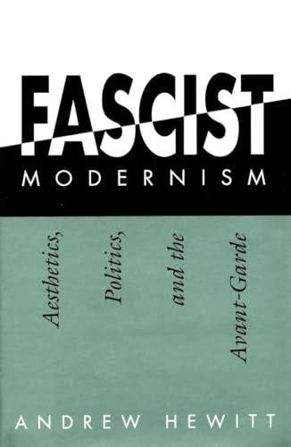 Fascist Modernism: Aesthetics, Politics, and the Avant-Garde