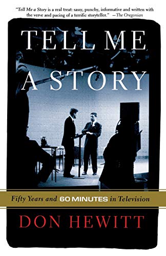 Tell Me A Story: 50 Years and 60 Minutes in Television von PublicAffairs