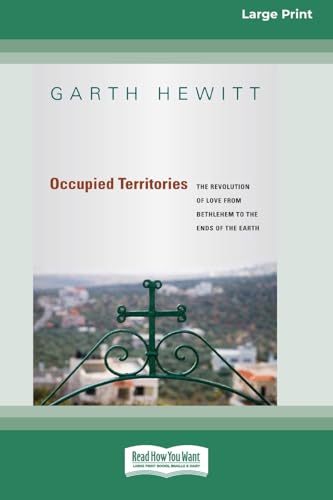 Occupied Territories: The Revolution of Love from Bethlehem to the Ends of the Earth (16pt Large Print Format) von ReadHowYouWant