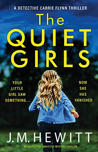The Quiet Girls: An absolutely addictive mystery thriller (Detective Carrie Flynn, Band 2)