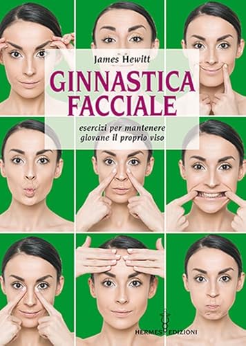 Ginnastica facciale. Esercizi per mantenere giovane il proprio viso. Nuova ediz. (Manuali Hermes) von Hermes Edizioni