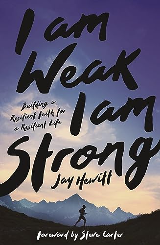 I Am Weak, I Am Strong: Building a Resilient Faith for a Resilient Life I Am Weak, I Am Strong: Building a Resilient Faith for a Resilient Life von Zondervan