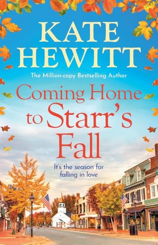 Coming Home to Starr's Fall: The start of a gorgeous romantic series from Kate Hewitt - Perfect for fans of Gilmore Girls and The Pumpkin Spice Cafe! (Starr's Fall, 1) von Boldwood Books