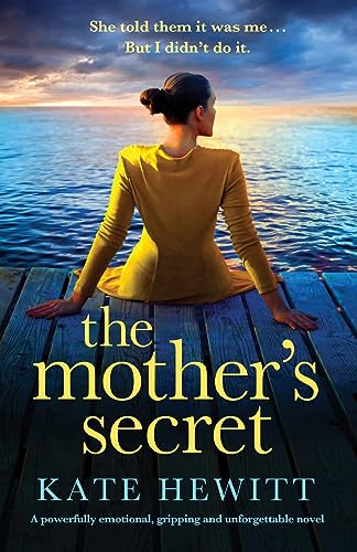 The Mother's Secret: A powerfully emotional, gripping and unforgettable novel (Powerful emotional novels about impossible choices by Kate Hewitt, Band 11)