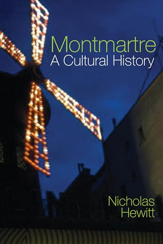 Montmartre: A Cultural History (Contemporary French and Francophone Cultures Lup, Band 45)