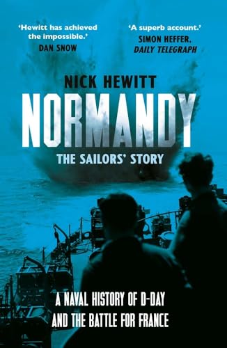 Normandy: the Sailors' Story: A Naval History of D-Day and the Battle for France von Yale University Press