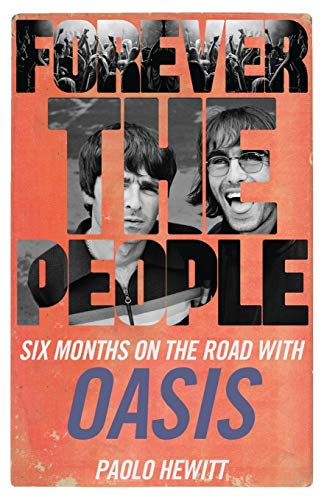 Forever the People: Six Months on the Road with Oasis von Dean Street Press
