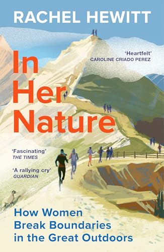 In Her Nature: How Women Break Boundaries in the Great Outdoors In Her Nature: How Women Break Boundaries in the Great Outdoors