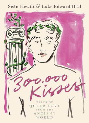 300,000 Kisses: Tales of Queer Love from the Ancient World