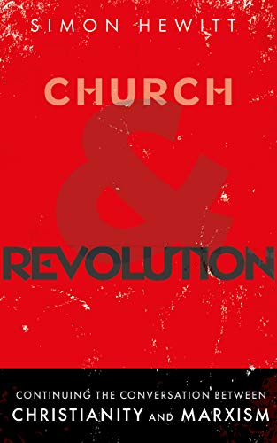 Church and Revolution: Continuing the Conversation between Christianity and Marxism von Sacristy Press