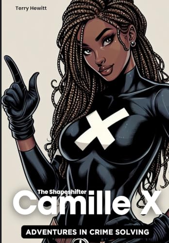 Camille X - The Shapeshifter: Adventures in Crime Solving Vol. 1 von Independently published