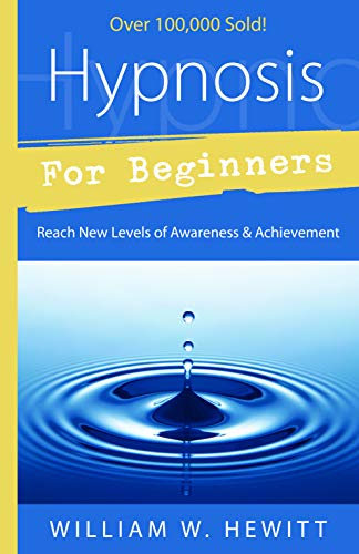 Hypnosis for Beginners: Reach New Levels of Awareness & Achievement: Reach New Levels of Awareness and Achievement (For Beginners (Llewellyn's)) (Llewellyn's Beginners Series)