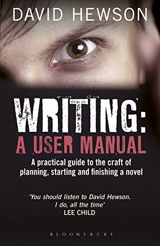 Writing: A User Manual: A practical guide to planning, starting and finishing a novel von Bloomsbury Yearbooks