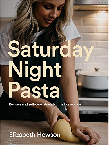 Saturday Night Pasta: Recipes and Self-Care Rituals for the Home Cook von Plum