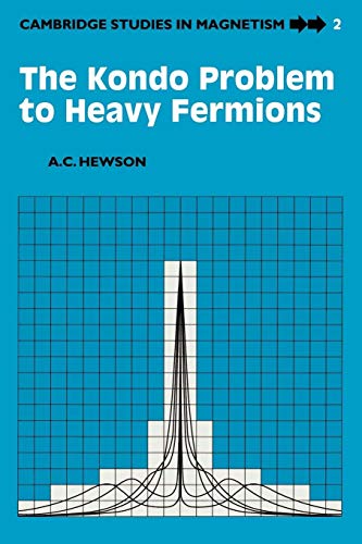 The Kondo Problem to Heavy Fermions (Cambridge Studies in Magnetism, 2)