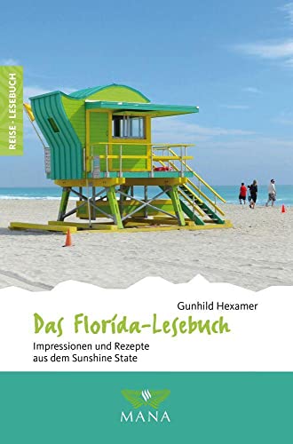 Das Florida-Lesebuch: Impressionen und Rezepte aus dem Sunshine State (Reise-Lesebuch: Reiseführer für alle Sinne)