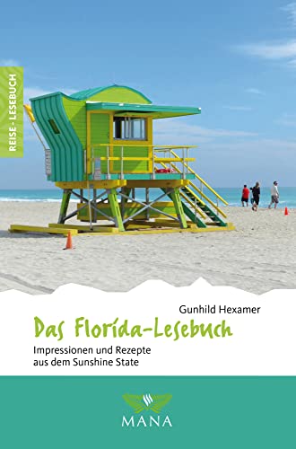 Das Florida-Lesebuch: Impressionen und Rezepte aus dem Sunshine State (Reise-Lesebuch: Reiseführer für alle Sinne) von Mana Verlag