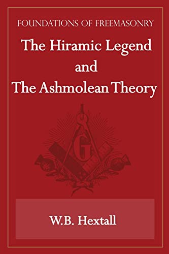 The Hiramic Legend and The Ashmolean Theory (Foundations of Freemasonry Series) von Outskirts Press
