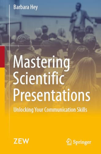 Mastering Scientific Presentations: Unlocking Your Communication Skills von Springer