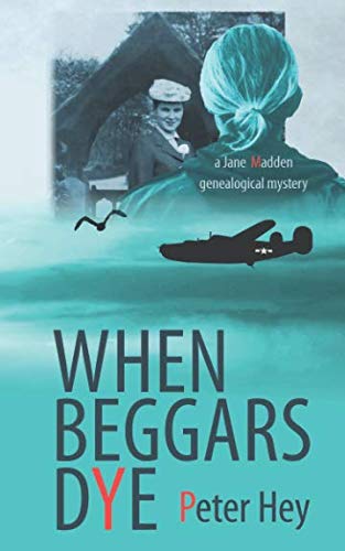 When Beggars Dye: A Jane Madden genealogical mystery When Beggars Dye: A Jane Madden genealogical mystery von Independently published