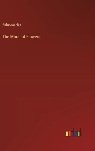 The Moral of Flowers von Outlook Verlag