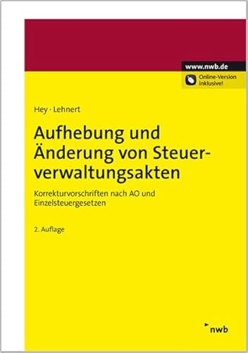 Aufhebung und Änderung von Steuerverwaltungsakten: Korrekturvorschriften nach AO und Einzelsteuergesetzen von NWB Verlag