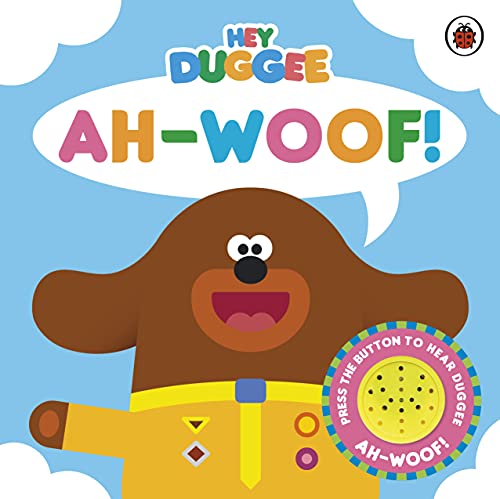 Hey Duggee: Ah-Woof!: Sound Book von BBC Children's Books