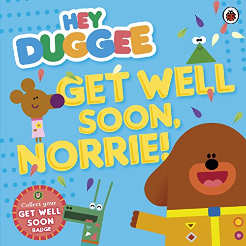 Hey Duggee: Get Well Soon, Norrie!: Bilderbuch Hey Duggee: Get Well Soon, Norrie!: Bilderbuch