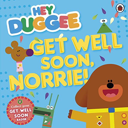 Hey Duggee: Get Well Soon, Norrie!: Bilderbuch
