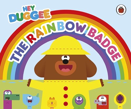 Hey Duggee: The Rainbow Badge Hey Duggee: The Rainbow Badge