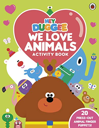 Hey Duggee: We Love Animals Activity Book: With press-out finger puppets! Hey Duggee: We Love Animals Activity Book: With press-out finger puppets!