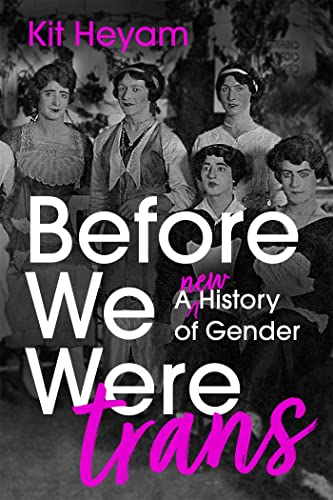Before We Were Trans: A New History of Gender von Basic Books