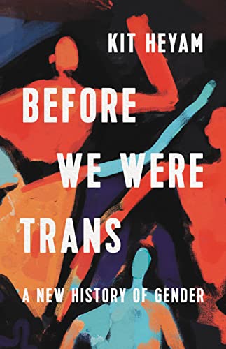 Before We Were Trans: A New History of Gender von Seal Press