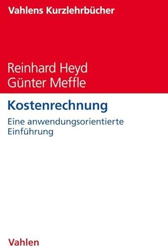 Kostenrechnung: Eine anwendungsorientierte Einführung (Vahlens Kurzlehrbücher) von Vahlen