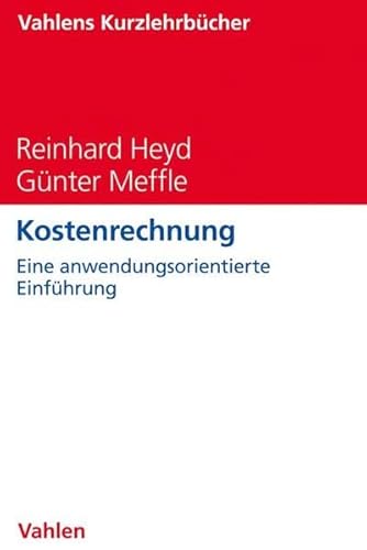 Kostenrechnung: Eine anwendungsorientierte Einführung (Vahlens Kurzlehrbücher)