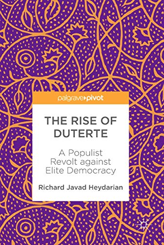 The Rise of Duterte: A Populist Revolt against Elite Democracy von Palgrave Pivot