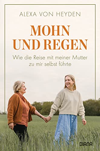 Mohn und Regen: Wie die Reise mit meiner Mutter zu mir selbst führte - Memoir von Diana Taschenbuch