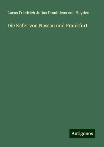 Die Käfer von Nassau und Frankfurt von Antigonos Verlag