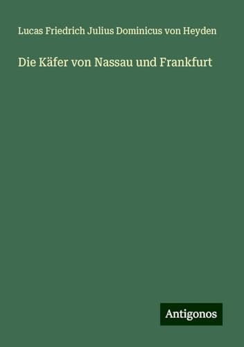 Die Käfer von Nassau und Frankfurt von Antigonos Verlag