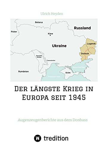 Der längste Krieg in Europa seit 1945: Augenzeugenberichte aus dem Donbass