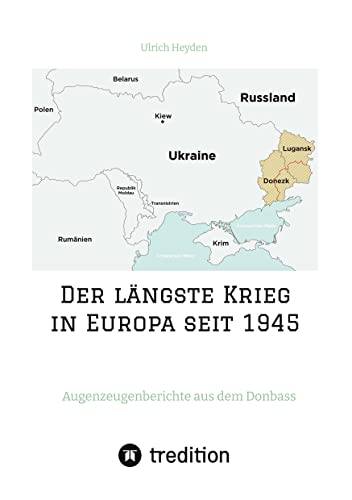 Der längste Krieg in Europa seit 1945: Augenzeugenberichte aus dem Donbass