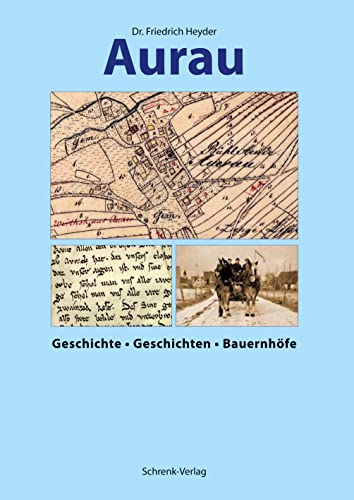 Aurau: Geschichte - Geschichten - Bauernhöfe (Reihe Fränkische Geschichte) von Schrenk-Verlag